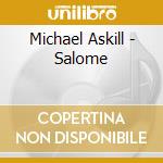 Michael Askill - Salome cd musicale di Michael Askill