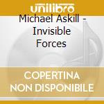 Michael Askill - Invisible Forces cd musicale di Michael Askill