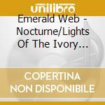 Emerald Web - Nocturne/Lights Of The Ivory Plains cd musicale di Emerald Web