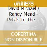 David Michael / Randy Mead - Petals In The Stream cd musicale di David Michael / Randy Mead