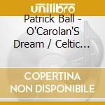 Patrick Ball - O'Carolan'S Dream / Celtic Harp Vol 4