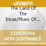 The Land Of The Incas/Music Of The Andes / Various cd musicale di Inkuyo