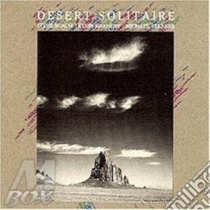 Steve Roach / Kevin Braheny / Michael Stearns - Desert Solitaire cd musicale di Roach s./braheny k.