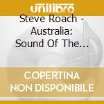 Steve Roach - Australia: Sound Of The Earth cd musicale di Roach s./hudson d.