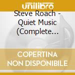 Steve Roach - Quiet Music (Complete Edition) (2 Cd) cd musicale di Steve Roach