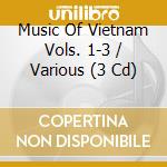 Music Of Vietnam Vols. 1-3 / Various (3 Cd) cd musicale di Music of vietnam