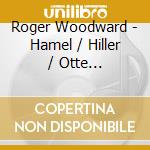 Roger Woodward - Hamel / Hiller / Otte Contemporary German Piano Music (4 Cd) cd
