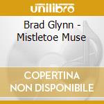 Brad Glynn - Mistletoe Muse cd