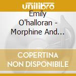 Emily O'halloran - Morphine And Cupcakes cd musicale di O'halloran Emily