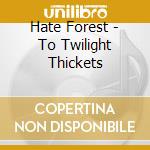 Hate Forest - To Twilight Thickets cd