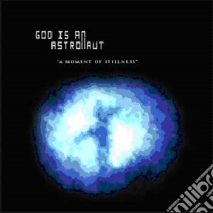 God Is An Astronaut - Moment Of Stillness cd musicale di God is an astronaut