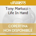 Tony Martucci - Life In Hand cd