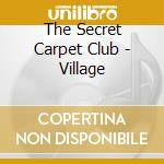 The Secret Carpet Club - Village cd