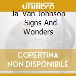 Ja' Van Johnson - Signs And Wonders cd