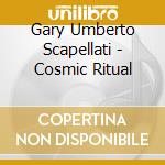 Gary Umberto Scapellati - Cosmic Ritual cd