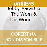 Bobby Vacant & The Worn & The Worn - Virginia Neon cd