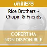 Rice Brothers - Chopin & Friends cd