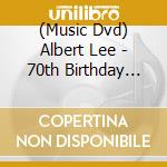 (Music Dvd) Albert Lee - 70th Birthday Celebration