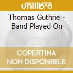 Thomas Guthrie - Band Played On cd