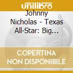 Johnny Nicholas - Texas All-Star: Big Band Bash cd musicale di Johnny Nicholas