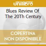 Blues Review Of The 20Th Century cd
