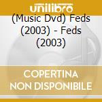 (Music Dvd) Feds (2003) - Feds (2003) cd