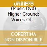 (Music Dvd) Higher Ground: Voices Of Contemporary Gospel cd