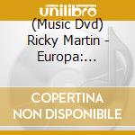 (Music Dvd) Ricky Martin - Europa: European Tour cd