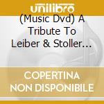 (Music Dvd) A Tribute To Leiber & Stoller / Various cd