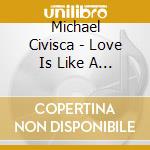 Michael Civisca - Love Is Like A Breeze cd