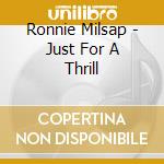 Ronnie Milsap - Just For A Thrill cd