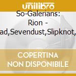 So-Galerians: Rion - Godhead,Sevendust,Slipknot,Fear Factory,Skinny Puppy... cd