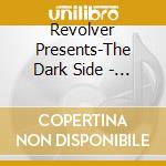 Revolver Presents-The Dark Side - Revolver Presents: The Dark Side cd