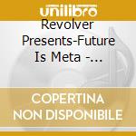 Revolver Presents-Future Is Meta - Revolver Presents: The Future Is Metal cd