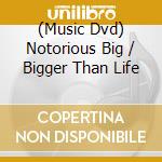 (Music Dvd) Notorious Big / Bigger Than Life cd