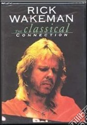 (Music Dvd) Rick Wakeman - Classical Connection cd musicale