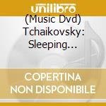 (Music Dvd) Tchaikovsky: Sleeping Beauty (The Cullberg Ballet) cd