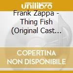 Frank Zappa - Thing Fish (Original Cast Recording)