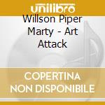 Willson Piper Marty - Art Attack cd musicale di Willson Piper Marty