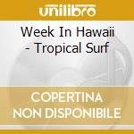 Week In Hawaii - Tropical Surf cd