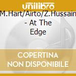M.Hart/Airto/Z.Hussain - At The Edge cd