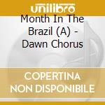 Month In The Brazil (A) - Dawn Chorus cd