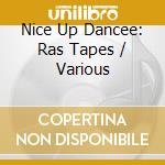 Nice Up Dancee: Ras Tapes / Various cd