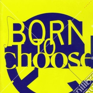 Born To Choose / Various cd musicale
