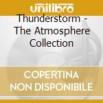 Thunderstorm - The Atmosphere Collection cd musicale di Collectio Atmosphere