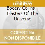 Bootsy Collins - Blasters Of The Universe cd
