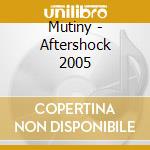 Mutiny - Aftershock 2005 cd musicale di Mutiny