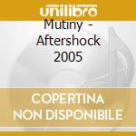 Mutiny - Aftershock 2005 cd