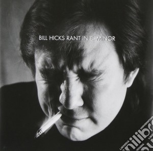 Bill Hicks - Rant In E-Minor cd musicale di Bill Hicks