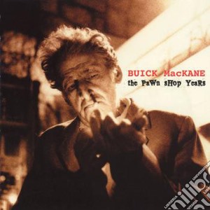 Buick Mackane (A. Escovedo) - The Pawn Shop Years cd musicale di Buick mackane (a. escovedo)